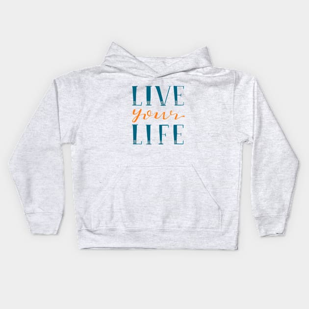 Live Your Life Hand Lettered Text Blue and Orange Kids Hoodie by MountainFlower